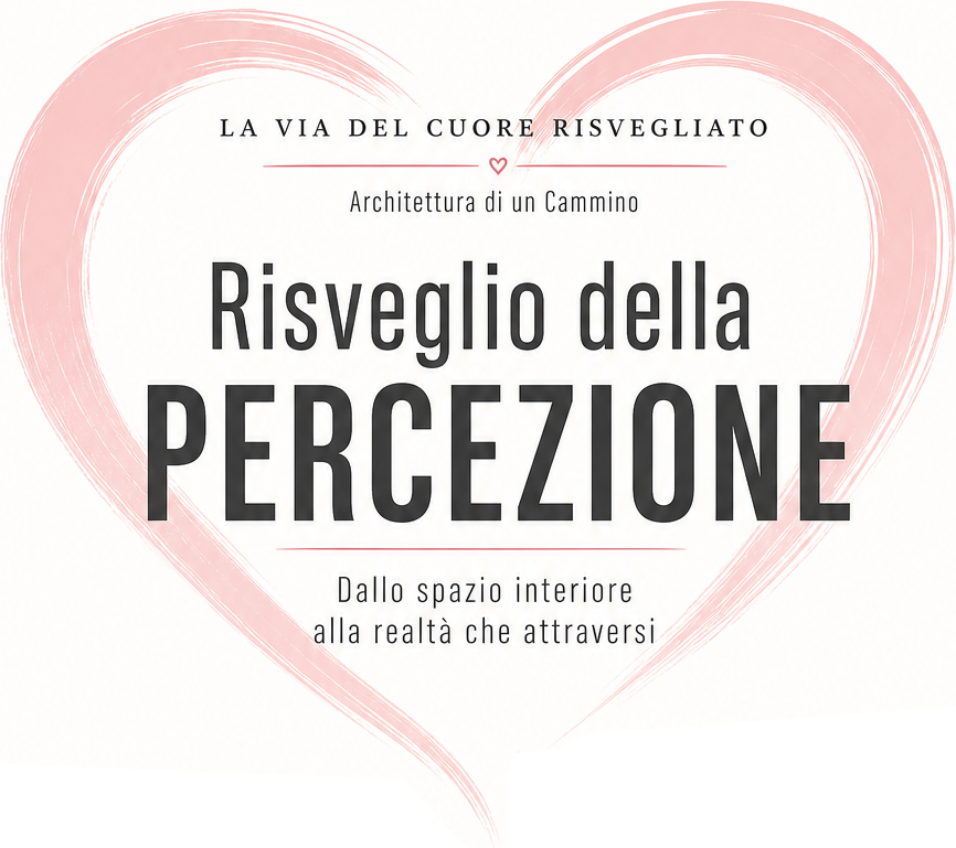 Via del Cuore Risvegliato - Risveglio della Percezione